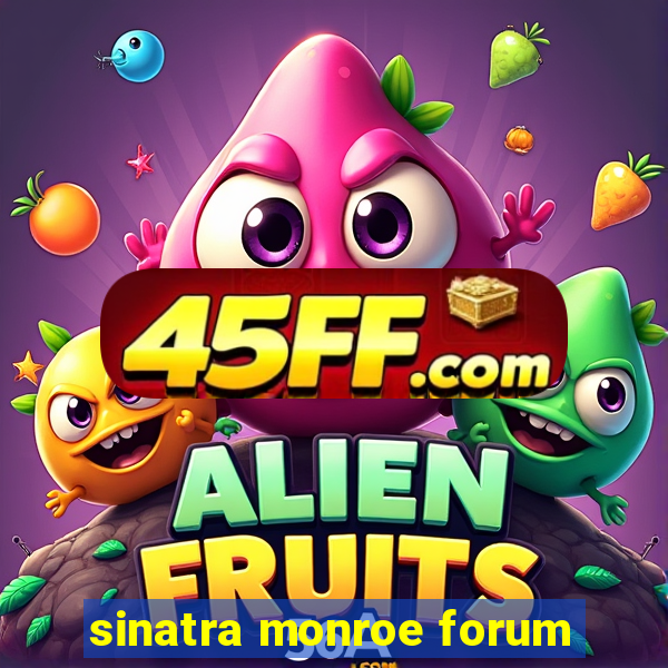 sinatra monroe forum
